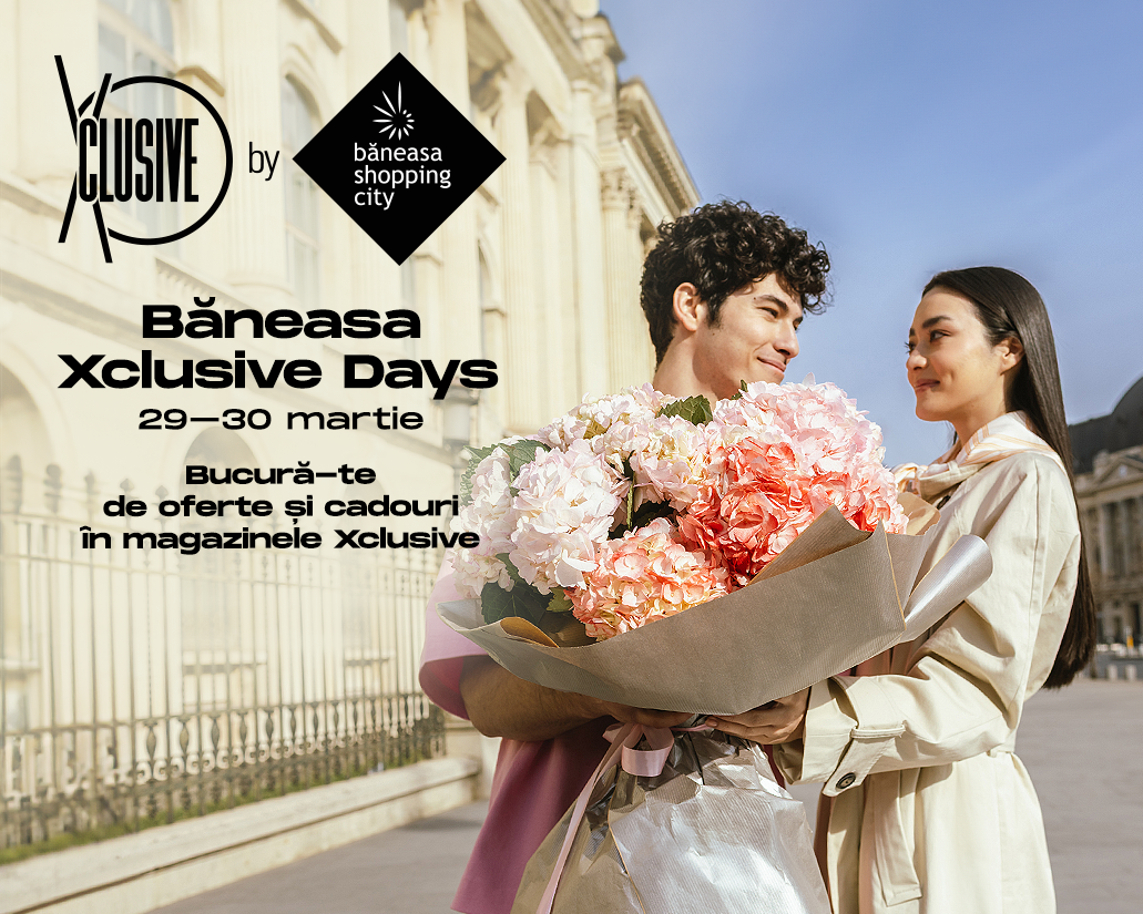 Xclusive Days, ediția de primăvară: Două zile de shopping exclusivist, cu oferte și surprize de neratat!